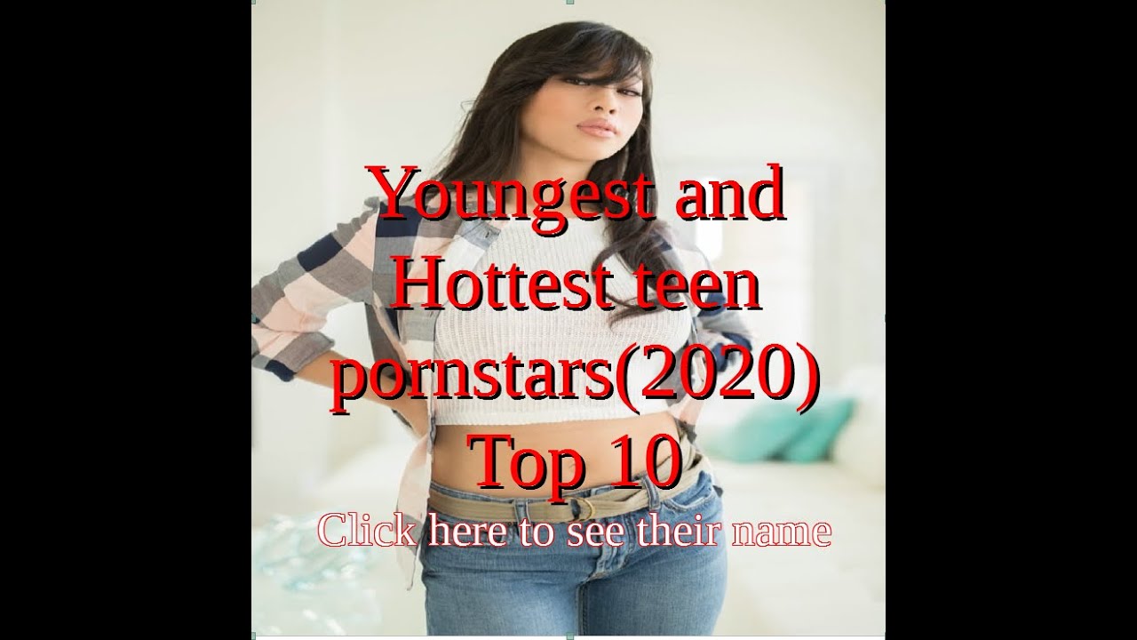 The Youngest And Hottest Teen Pornstars 2020 To