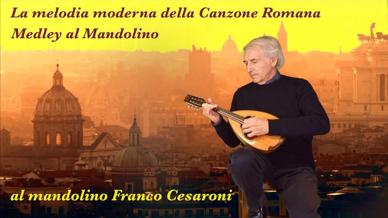 "Medley 2 "LA NUOVA CANZONE ROMANA" eseguite al mandolino da FRANCO CESARONI.