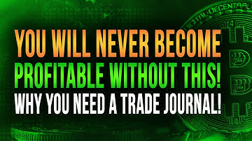 YOU WILL NEVER BECOME PROFITABLE WITHOUT THIS - WHY YOU NEED A TRADE JOURNAL!