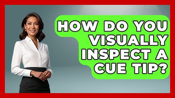 How Do You Visually Inspect A Cue Tip? - Billiards Hustlers