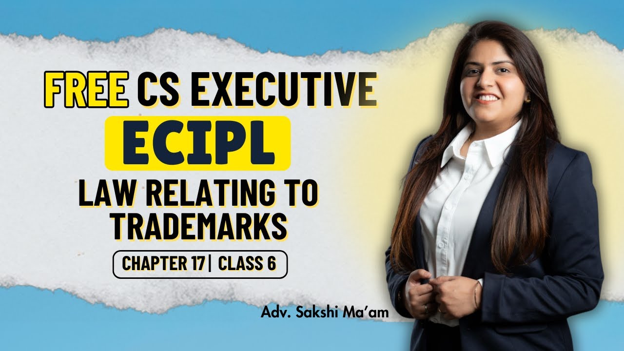 FREE CS Executive | ECIPL |Chapter 17| Law relating to Trade Marks | Class 6 