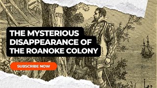 The Vanishing Act: The Mysterious Disappearance of the Roanoke Colony | History Unraveled