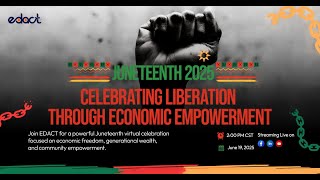 Juneteenth 2025 | Celebrating Liberation Through Economic Empowerment | EDACT Live Recap
