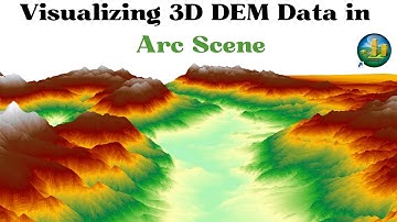 Visualizing 3D DEM Data in ArcScene: A Step-by-Step Tutorial