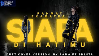 BAGAI DITUSUK SEMBILU! 🥀 Siapa Di Hatimu - Rahmat Ekamatra | DUET COVER BY RAMA FT SHINTA