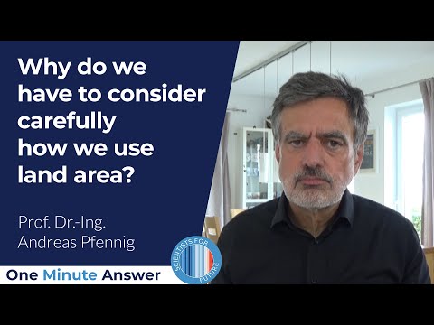 Why do we have to consider carefully how we use land area? [Prof. Dr.-Ing. Andreas Pfennig]