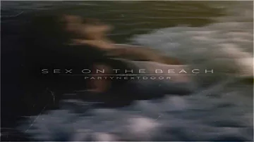 PARTYNEXTDOOR - Sex On The Beach (Original Version)
