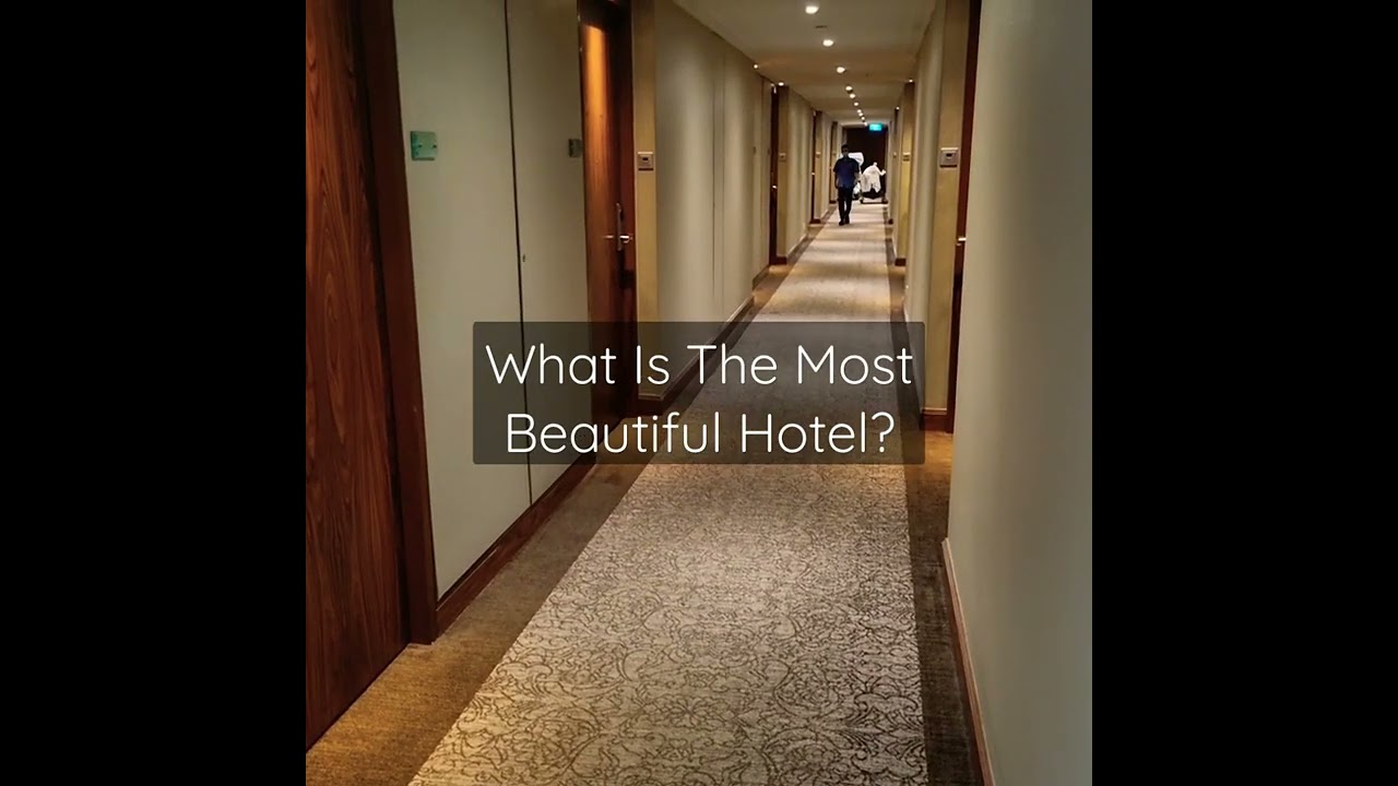 What Is The Most Beautiful Hotel? 