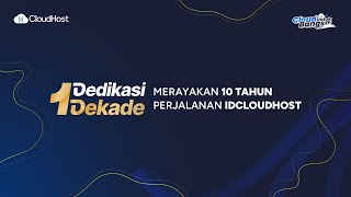 Dedikasi 1 Dekade Merayakan 10 Tahun Perjalanan Idcloudhost