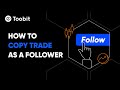 How to Copy Trade as A Follower on Toobit