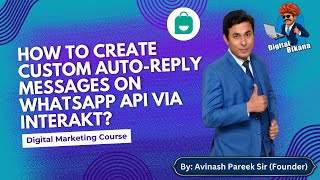How to create Custom Auto-reply messages on WhatsApp API via Interakt?