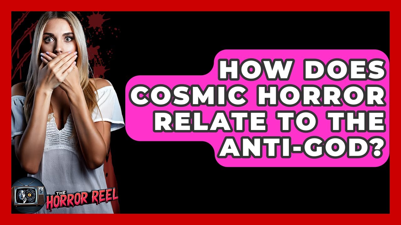 How Does Cosmic Horror Relate To The Anti-God? - The Horror Reel