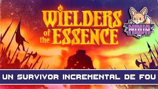 UN SURVIVOR INCREMENTAL DE FOU - Wielders of the Essence Demo