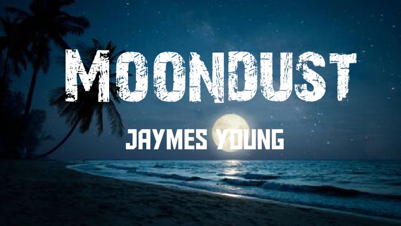 Moondust song by Jaymes Young