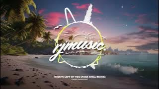 Chord Overstreet - What's Left Of You [Pakx Chill Remix]