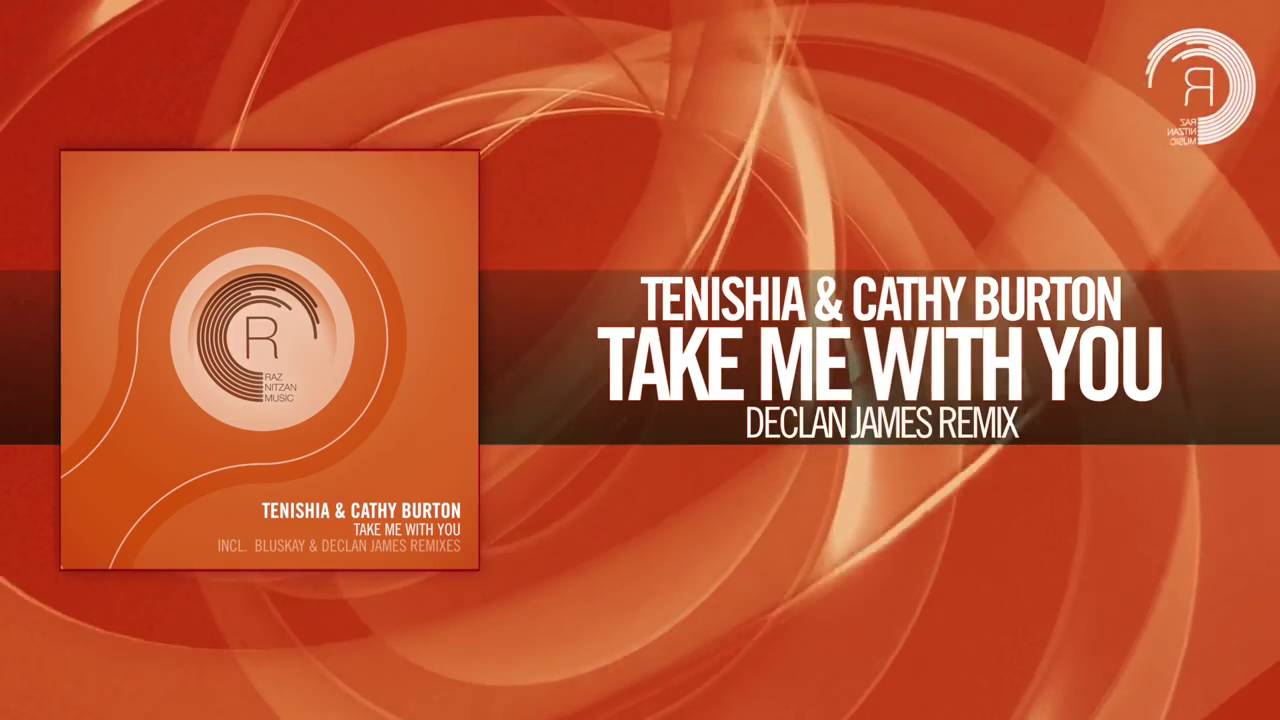 Tenishia & Cathy Burton   Take Me With You FULL Declan James Remix RNM 1