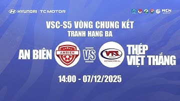 🔴TRỰC TIẾP: AN BIÊN VS THÉP VIỆT THẮNG | HYUNDAI THÀNH CÔNG CUP 2025 (VSC-S5 VCK) - TRANH HẠNG BA