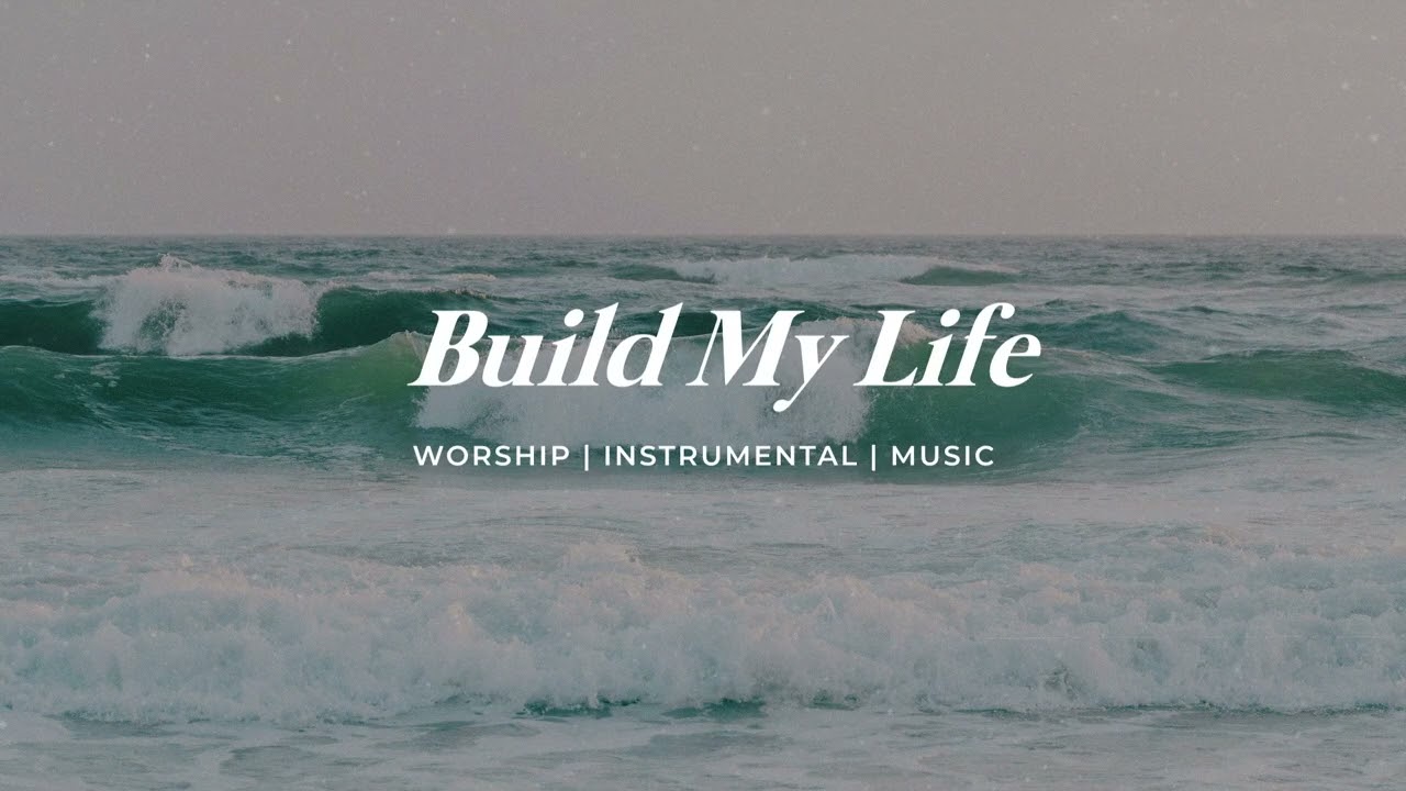Build My Life: Instrumental Soaking Worship | Prayer & Meditation Song