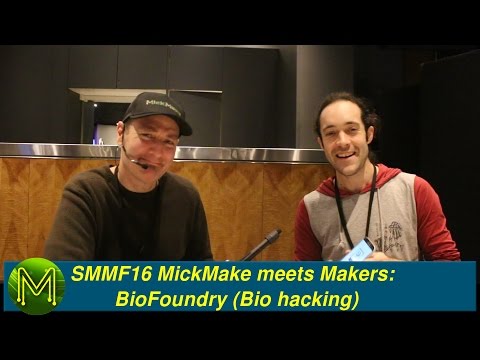 #036 SMMF16 MickMake meets Makers: BioFoundry