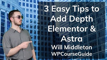 3 Tips for Adding Depth in Astra and Elementor