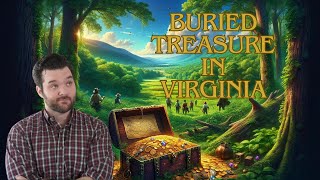 Buried Riches: Virginia's Secret Treasure Hunt