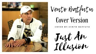 JUST AN ILLUSION - VENTO BATFUTU ( COVER VIDEO )