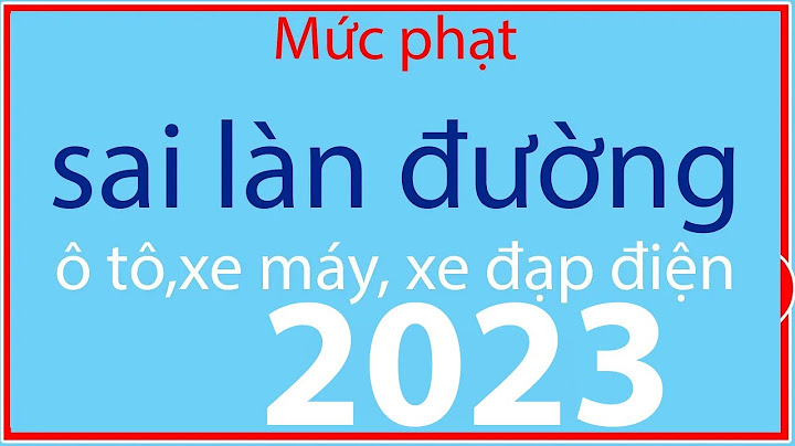 Oto đi sai làn đường phạt bao nhiêu 2023