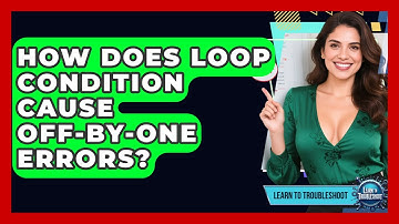 How Does Loop Condition Cause Off-by-one Errors? - Learn To Troubleshoot
