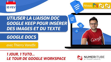 GOOGLE DOCS : UTILISER LA LIAISON G DOCS ET KEEP POUR INSERER DES IMAGES ET DU TEXTE