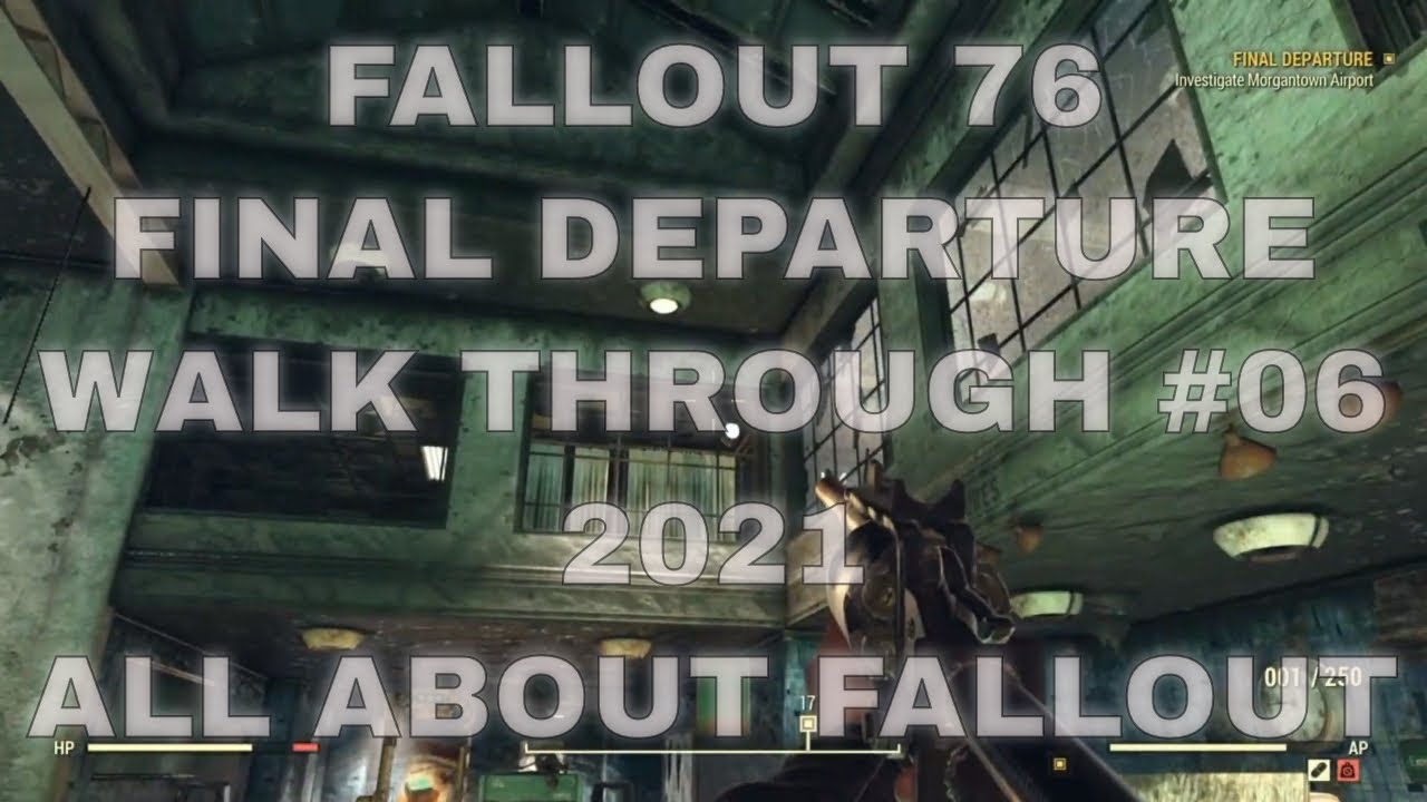 Fallout 76 Final Departure Walk Through 2021 #06 - All About Fallout