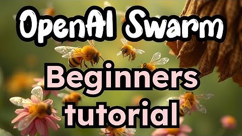 OpenAI Swarm beginners tutorial