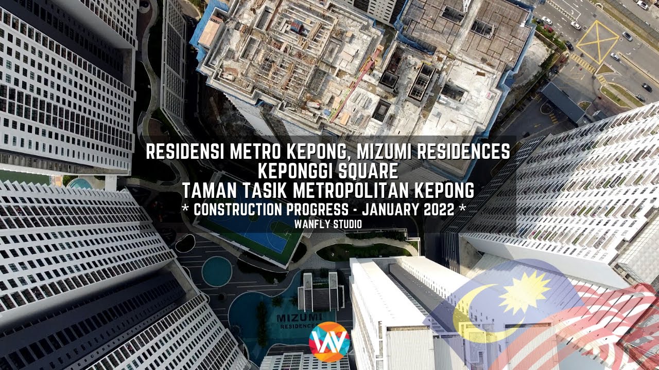RESIDENSI METRO KEPONG, MIZUMI RESIDENCES, KEPONGGI SQUARE, TAMAN TASIK METROPOLITAN - JANUARY 2022