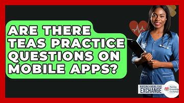 Are There TEAS Practice Questions On Mobile Apps? - Nursing Knowledge Exchange