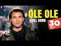 Ole Ole - Full Song - Yeh Dillagi