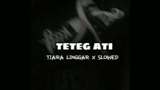 TETEG ATI X SLOWED ❗❗ || TIARA LINGGAR