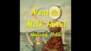 Neutral Milk Hotel - Holland, 1945 (subtítulos en español)