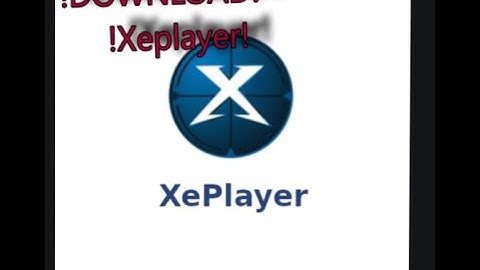How to Download Xeplayer On Computer & Laptop