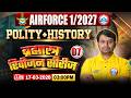 Airforce History Classes | Brahmastra Revision Series- 07 | Polity For Airforce Y Group 1 2027