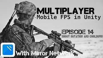 [14] Making Multiplayer Mobile FPS in Unity 2020 With Mirror - Rotate while shooting and cooldowns.
