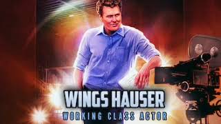 WINGS HAUSER: WORKING CLASS ACTOR - a feature documentary
