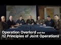 C300 Operation Overlord and the 12 Principles of Joint Operations