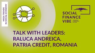 Talk with Leaders: Raluca Andreica, PATRIA CREDIT, Romania  #SFV2022