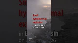 Famous Small hydrothermal explosion in Yellowstone on June 13, 2026 #yellowstone #science #shorts Wealth