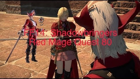 FFXIV: Shadowbringers Red Mage Quest 80