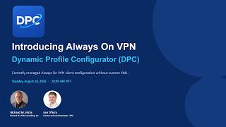 Webinar: Introducing Always On VPN Dynamic Profile Configurator (DPC)