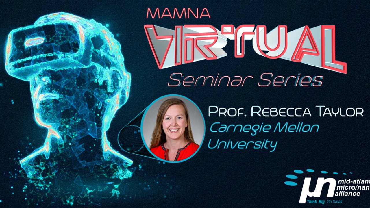 Prof. Rebecca Taylor - “Self-Assembly & Hybrid Manufacturing for Nanobiosensing & Robotics” | MAMNA