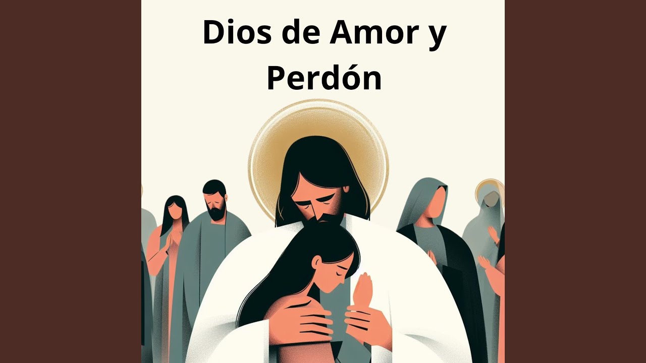 Dios de Amor y Perdón