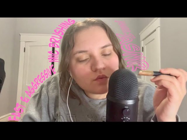 ASMR FAST&AGGRESSIVE MIC BRUSHING 150% SPEED