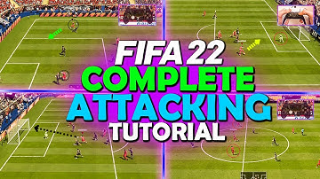 HOW TO ATTACK IN FIFA 22 - COMPLETE ATTACKING TUTORIAL