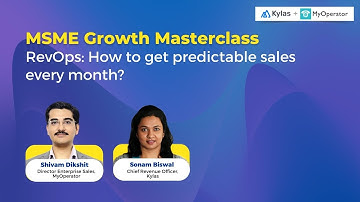 MSME Growth Masterclass | RevOps: How to Get Predictable Sales Every Month? | Kylas X My Operator